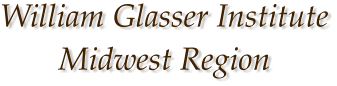 William Glasser Institute Midwest Region